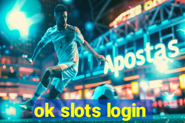 ok slots login